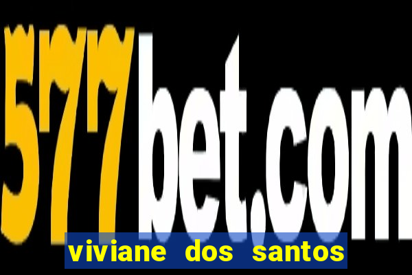 viviane dos santos barbosa biografia